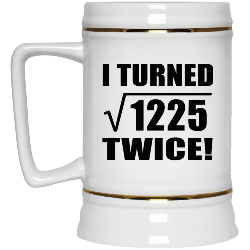 70th Birthday I Turned Square Root of 1225 Twice - Beer Stein