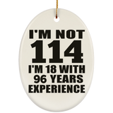 114th Birthday I'm Not 114 I'm 18 With 96 Years Experience - Oval Ornament