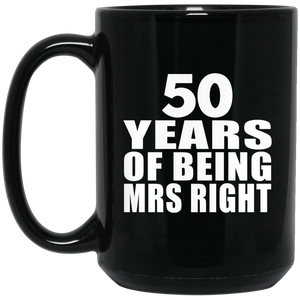50th Anniversary 50 Years Of Being Mrs Right - 15 Oz Coffee Mug Black