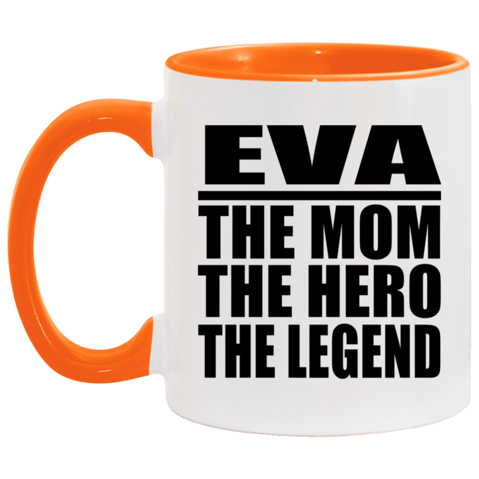 Eva The Mom The Hero The Legend - 11oz Accent Mug Orange