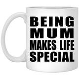 Being Mum Makes Life Special - 11oz Coffee Mug