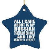 All I Care About Is My Russian Tsvetnaya Bolonka - Star Ornament