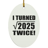 90th Birthday I Turned Square Root of 2025 Twice - Oval Ornament