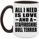 All I Need Is Love And A Staffordshire Bull Terrier - 15oz Accent Mug Black