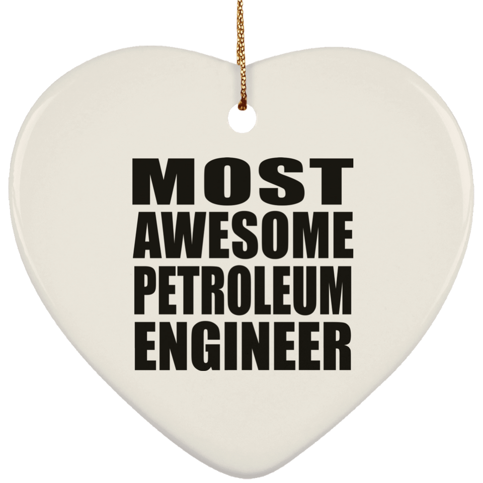 Most Awesome Petroleum Engineer - Heart Ornament