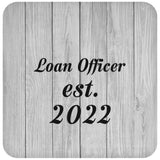 Loan Officer Established Est. 2022 - Drink Coaster F