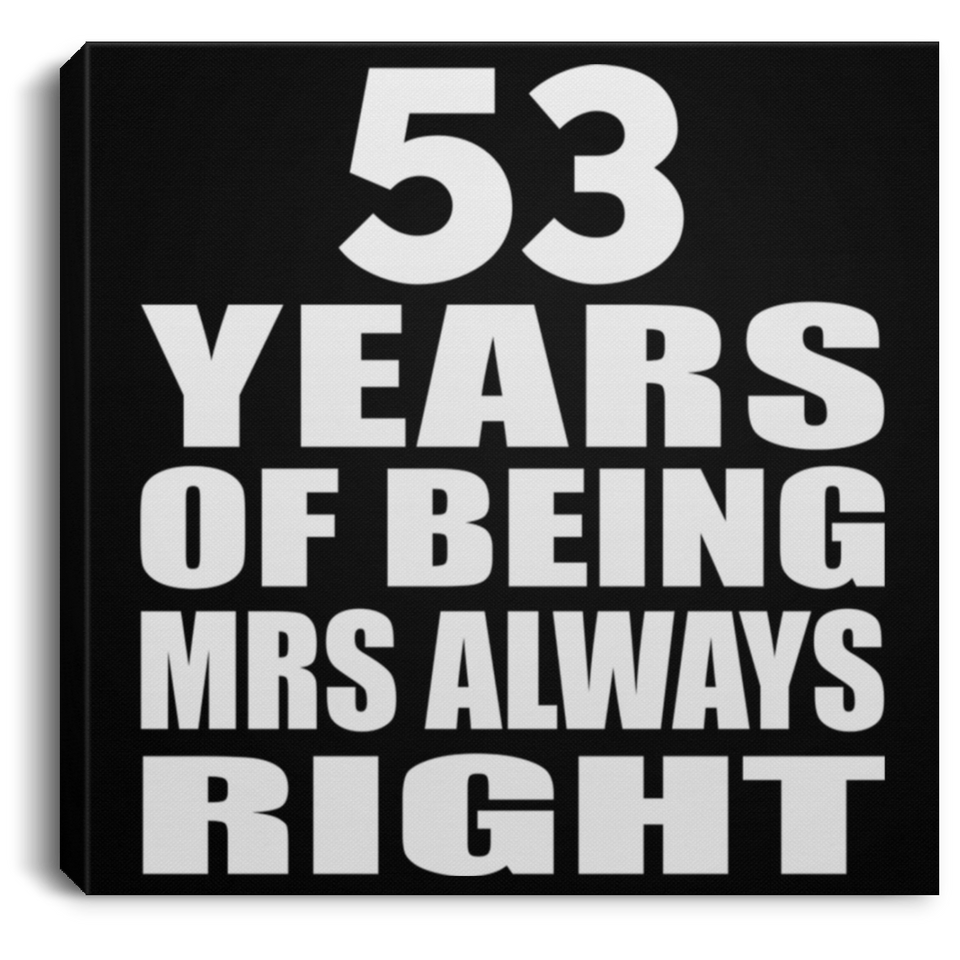 53rd Anniversary 53 Years of Being Mrs Always Right - Canvas Square