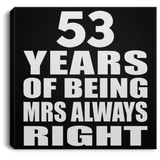53rd Anniversary 53 Years of Being Mrs Always Right - Canvas Square