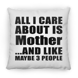 All I Care About Is Mother - Throw Pillow
