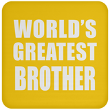 World's Greatest Brother - Drink Coaster