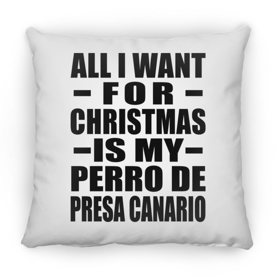 All I Want For Christmas Is My Perro De Presa Canario - Throw Pillow