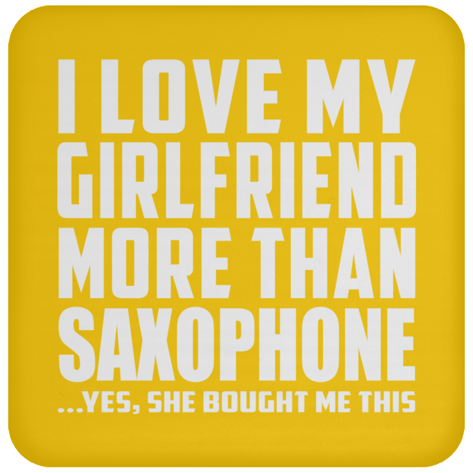 I Love My Girlfriend More Than Saxophone - Drink Coaster