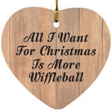 All I Want For Christmas Is More Wiffleball - Heart Ornament C