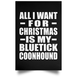 All I Want For Christmas Is My Bluetick Coonhound - Poster Portrait