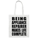 Being Appliance Repairer Makes Life Complete - Tote Bag White