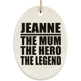 Jeanne The Mum The Hero The Legend - Oval Ornament