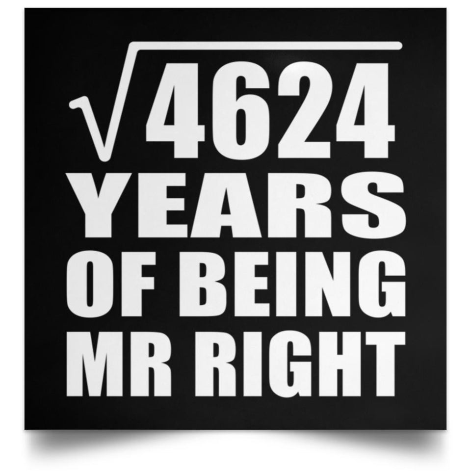 68th Anniversary Square Root of 4624 Years of Being Mr Right - Poster Square