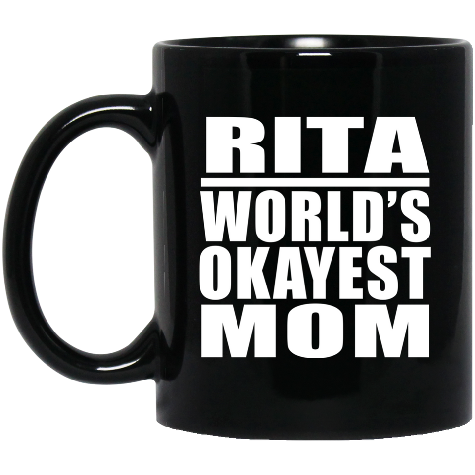 Rita World's Okayest Mom - 11 Oz Coffee Mug Black