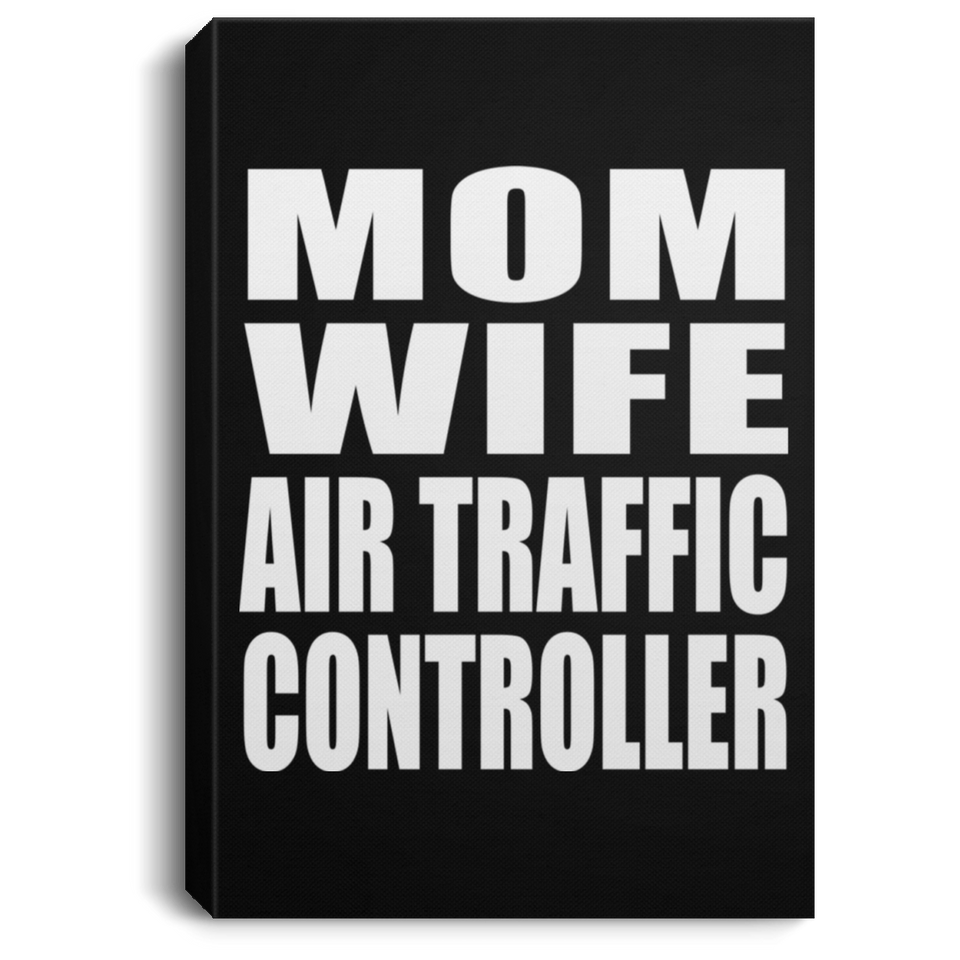 Mom Wife Air Traffic Controller - Canvas Portrait