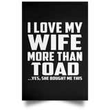 I Love My Wife More Than Toad - Poster Portrait