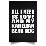 All I Need Is Love And My Karelian Bear Dog - Poster Portrait