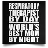 Respiratory Therapist By Day World's Best Mom By Night - Poster Square