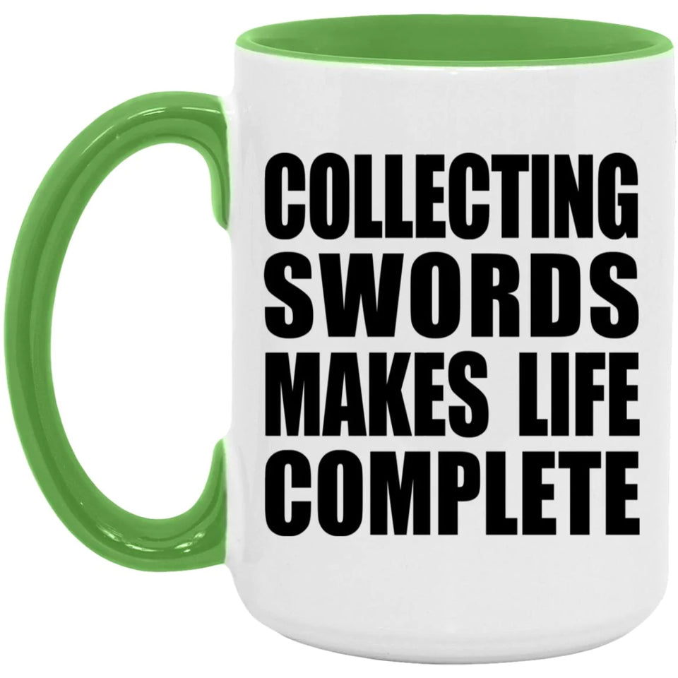 Collecting Swords Makes Life Complete - 15oz Accent Mug Green