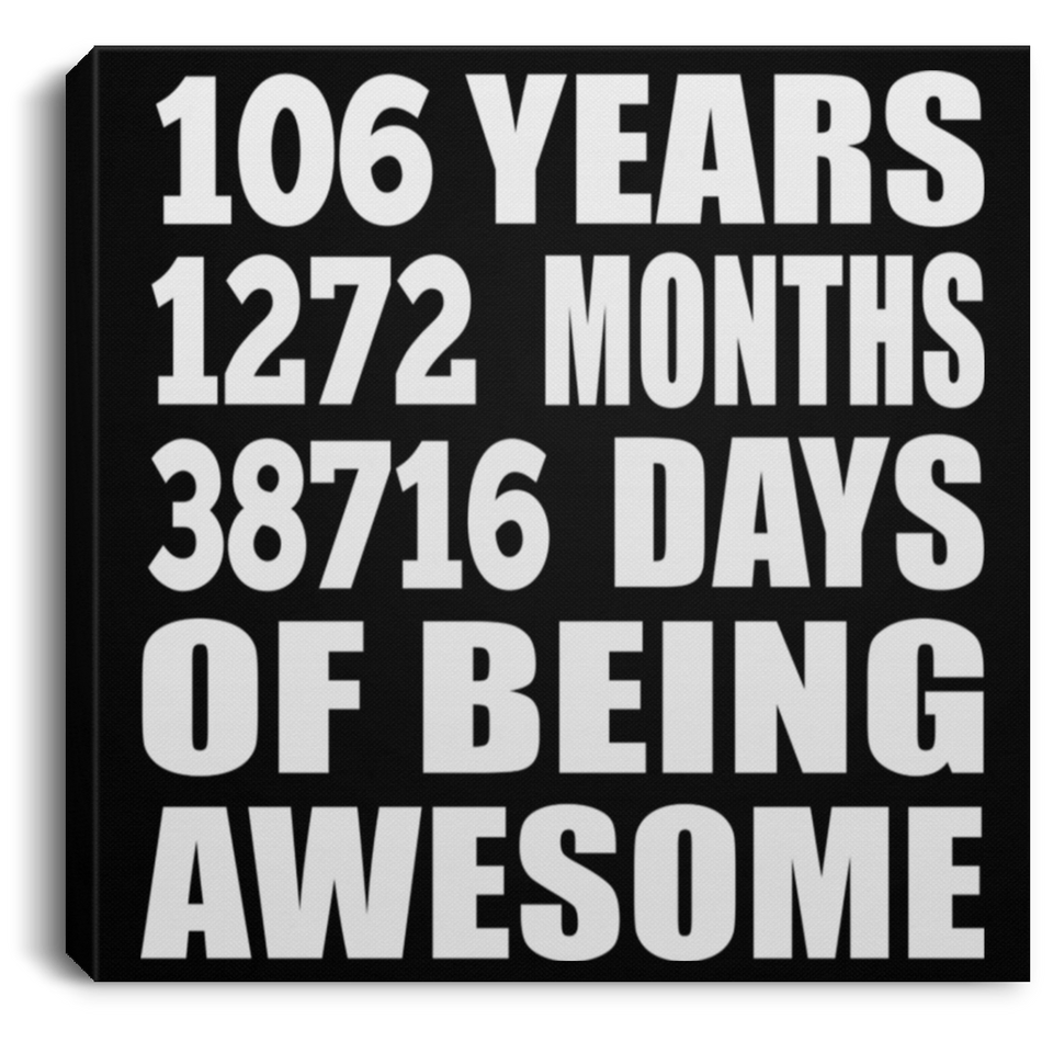 106th Birthday 106 Years 1272 Months 38716 Days Of Awesome - Canvas Square