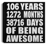 106th Birthday 106 Years 1272 Months 38716 Days Of Awesome - Canvas Square