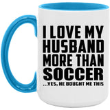 I Love My Husband More Than Soccer - 15oz Accent Mug Blue