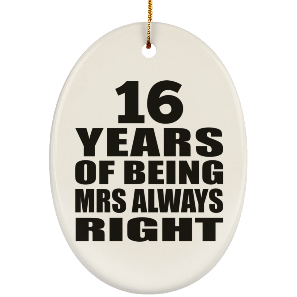 16th Anniversary 16 Years of Being Mrs Always Right - Oval Ornament