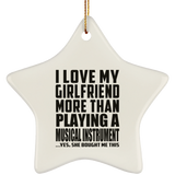 I Love My Girlfriend More Than Playing A Musical Instrument - Star Ornament