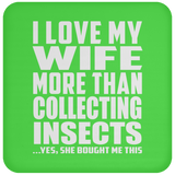 I Love My Wife More Than Collecting Insects - Drink Coaster