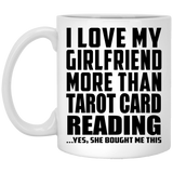 I Love My Girlfriend More Than Tarot Card Reading - 11 Oz Coffee Mug