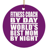 Fitness Coach By Day World's Best Mom By Night - Circle Ornament