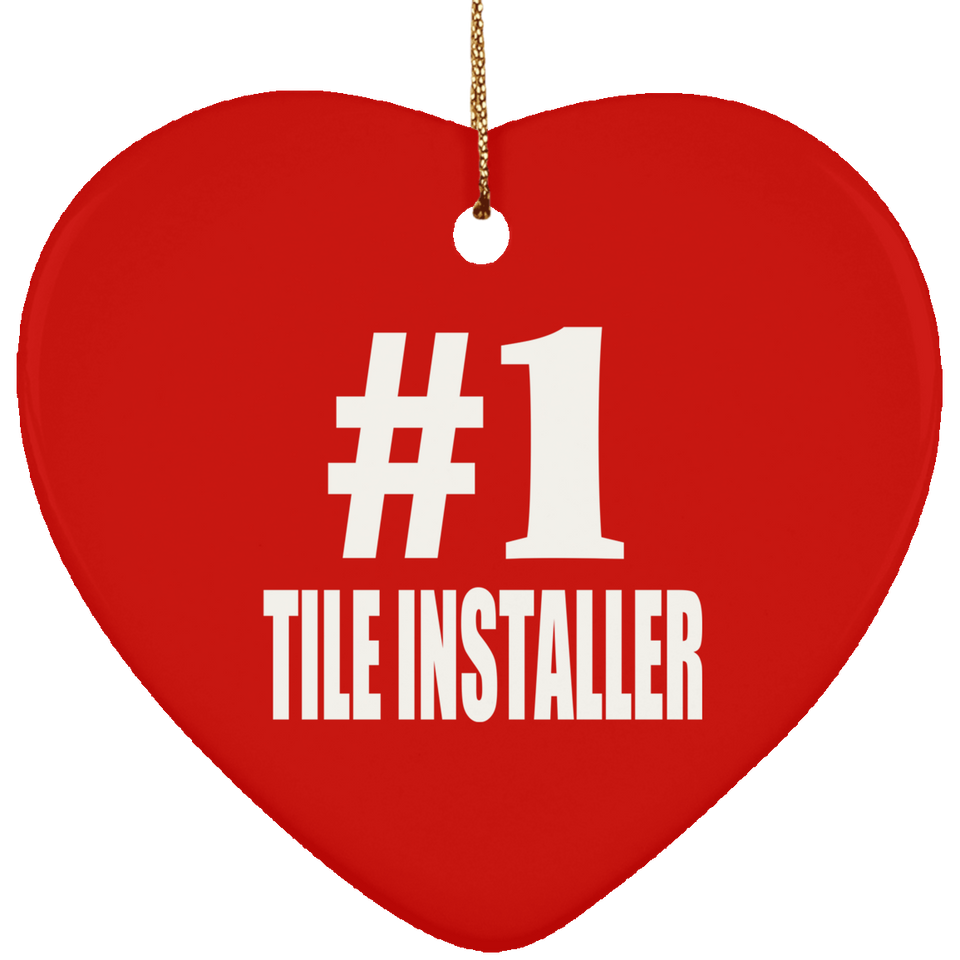 Number One #1 Tile Installer - Heart Ornament