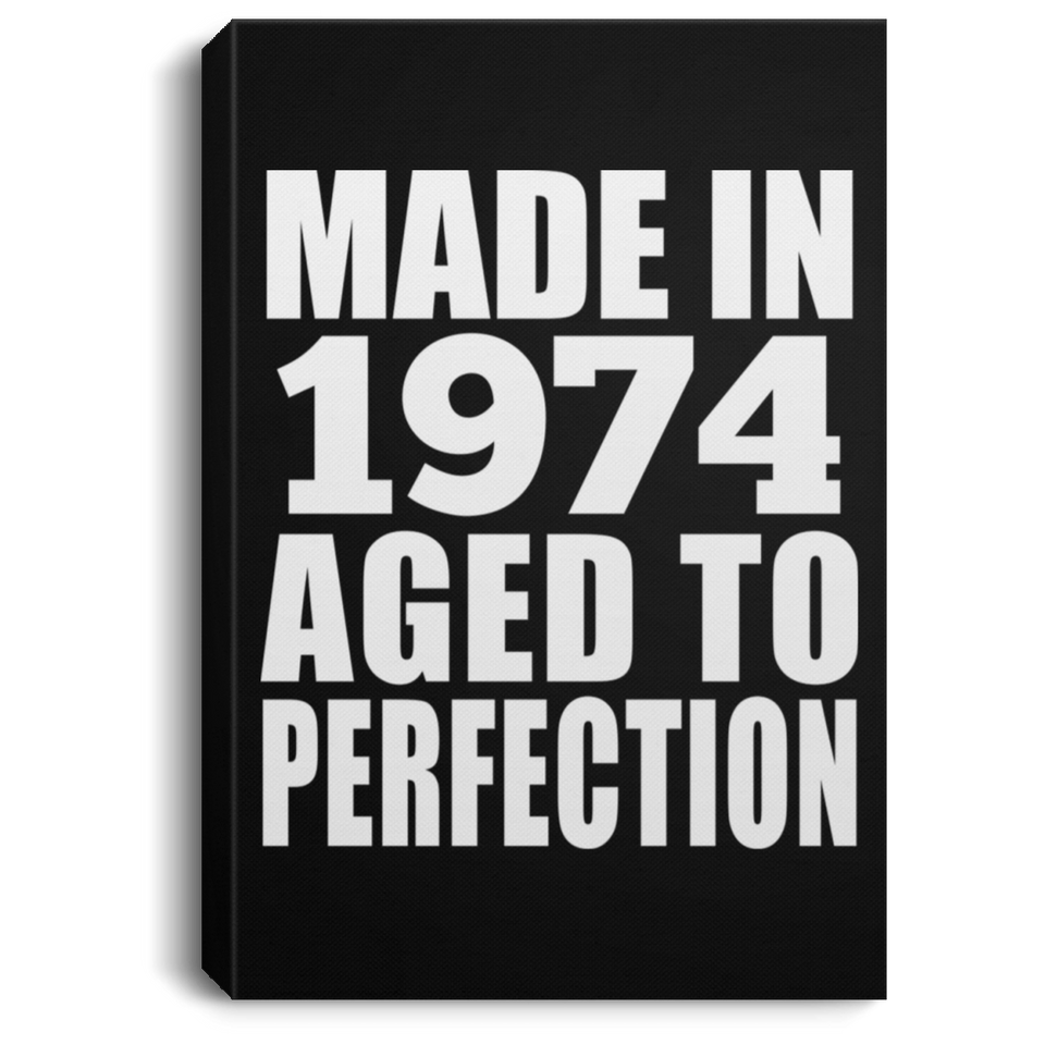 50th Birthday Made In 1974 Aged to Perfection - Canvas Portrait