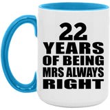 22nd Anniversary 22 Years of Being Mrs Always Right - 15oz Accent Mug Blue
