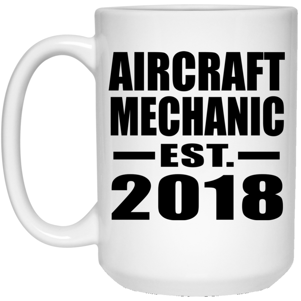 Aircraft Mechanic Established EST. 2018 - 15 Oz Coffee Mug