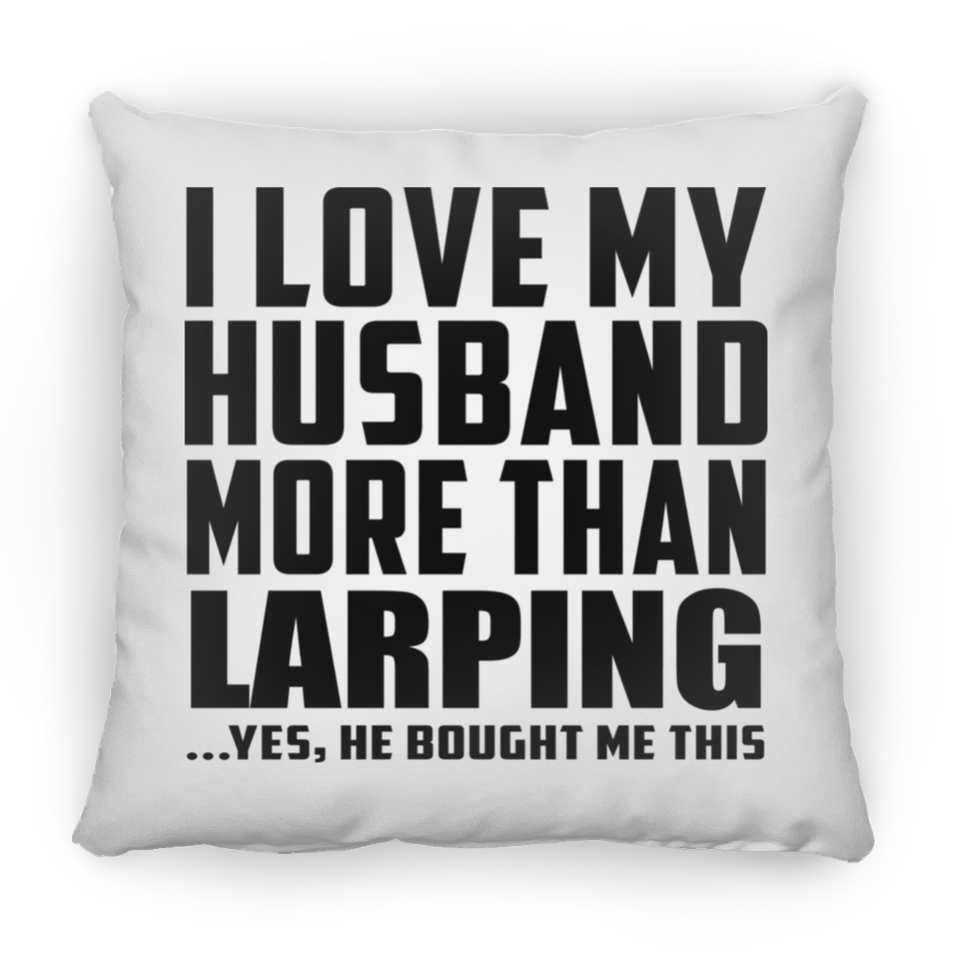 I Love My Husband More Than Larping - Throw Pillow