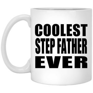 Coolest Step Father Ever - 11 Oz Coffee Mug