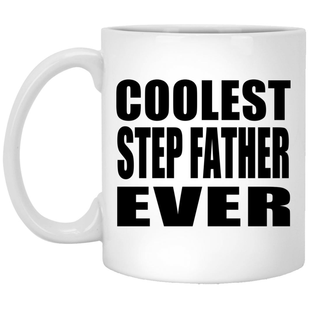 Coolest Step Father Ever - 11 Oz Coffee Mug
