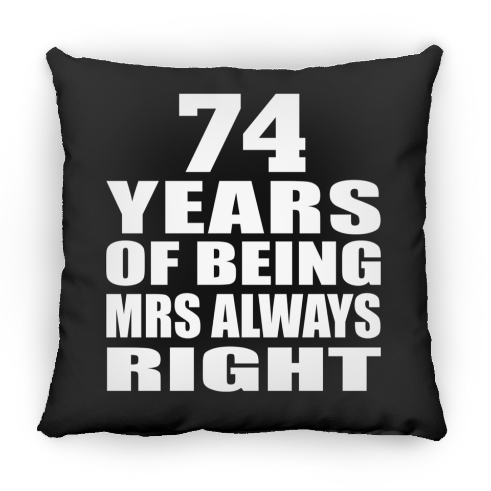 74th Anniversary 74 Years of Being Mrs Always Right - Throw Pillow Black