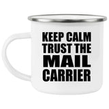 Keep Calm and Trust The Mail Carrier - 12oz Camping Mug