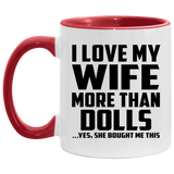 I Love My Wife More Than Dolls - 11oz Accent Mug Red