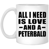 All I Need Is Love And A Peterbald - 11 Oz Coffee Mug