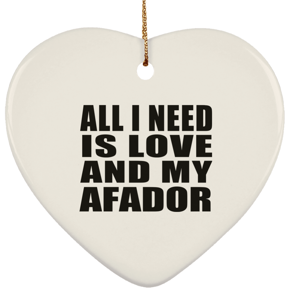 All I Need Is Love And My Afador - Heart Ornament