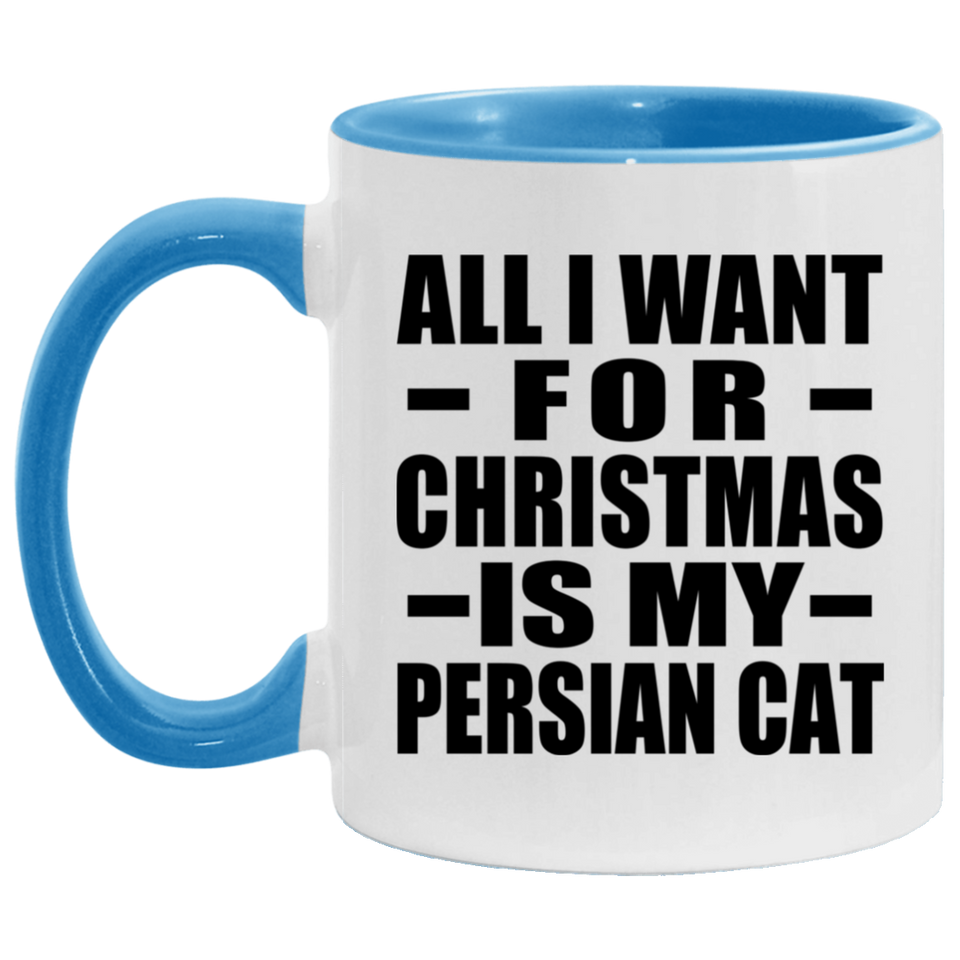 All I Want For Christmas Is My Persian Cat - 11oz Accent Mug Blue