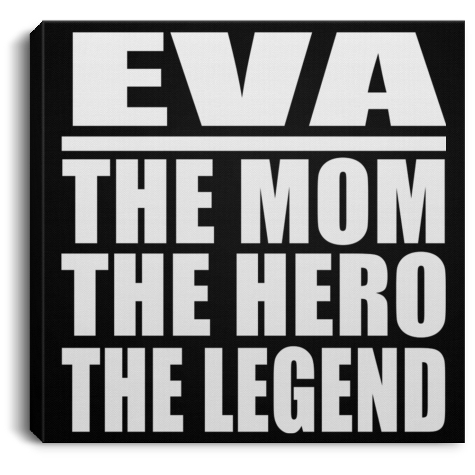 Eva The Mom The Hero The Legend - Canvas Square