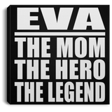 Eva The Mom The Hero The Legend - Canvas Square